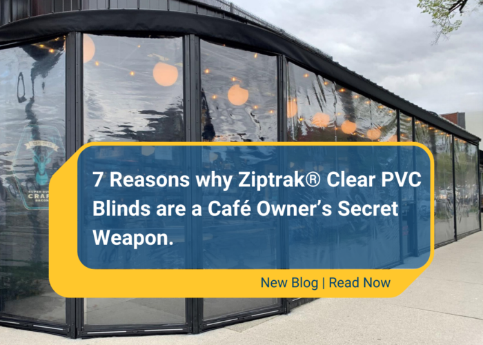 7 reasons why Ziptrak® Clear PVC Blinds are a Cafe Owner's Secret Weapon